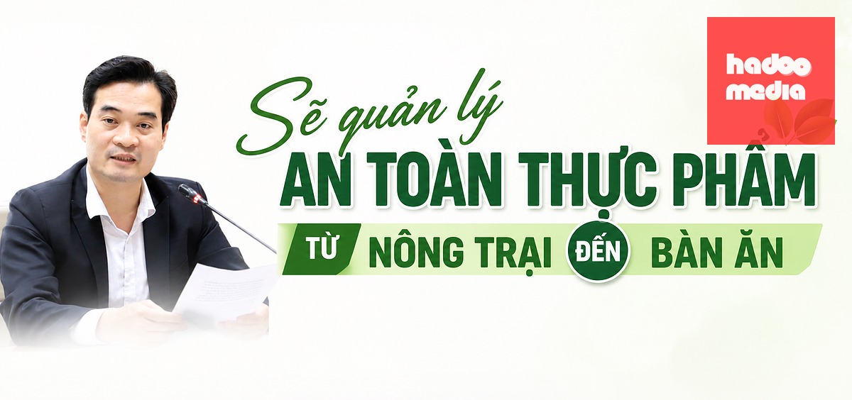 Cục trưởng Cục An toàn thực phẩm (Bộ Y tế) Chu Quốc Thịnh chia sẻ việc quản lý an toàn thực phẩm sẽ triển khai theo hướng mới, mục tiêu kiểm soát "từ nông trại đến bàn ăn" - Ảnh đồ họa: D.LIỄU